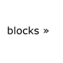 blocks »