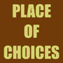 Place of Choices